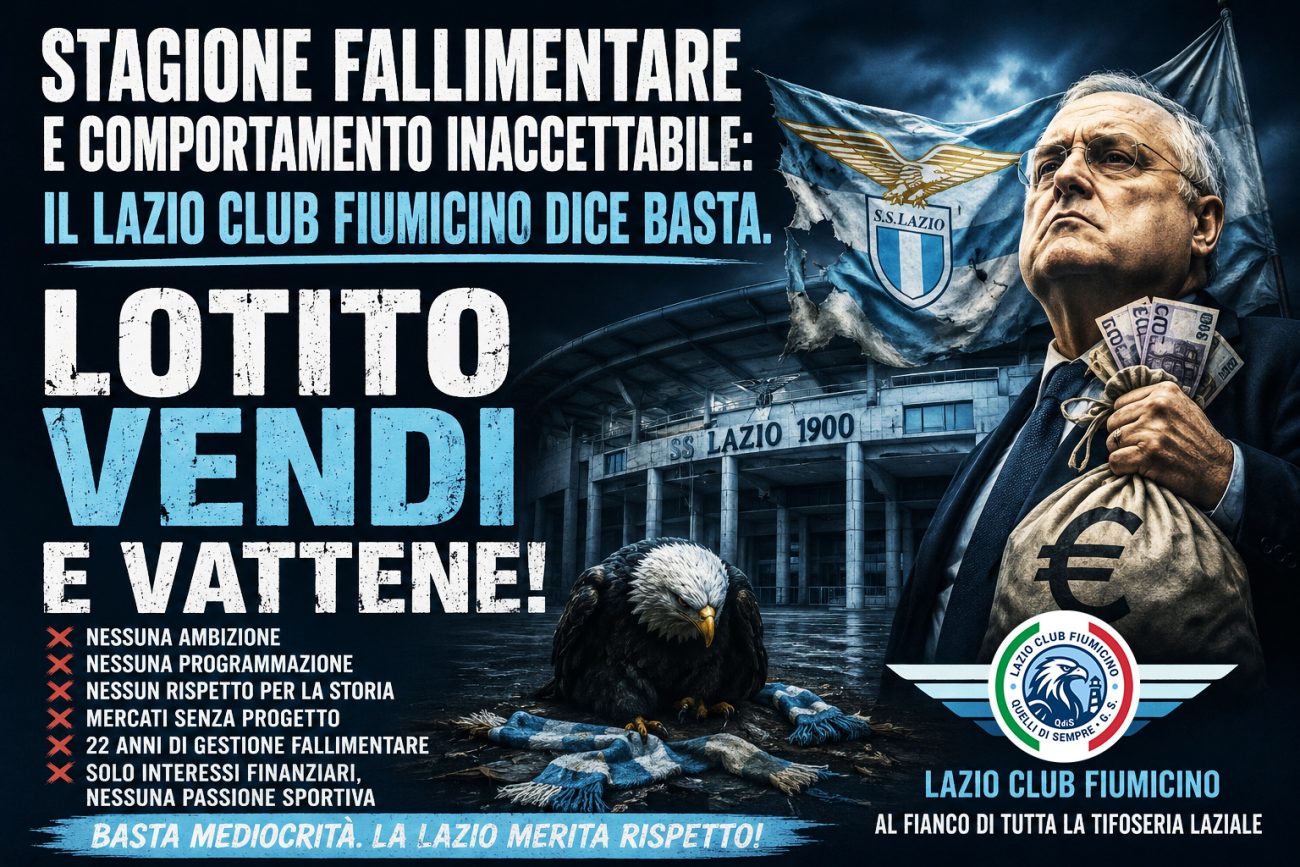 IL LAZIO CLUB FIUMICINO NON DICE BASTA DA OGGI, LO DICE DA SEMPRE: LOTITO VENDI E VATTENE!